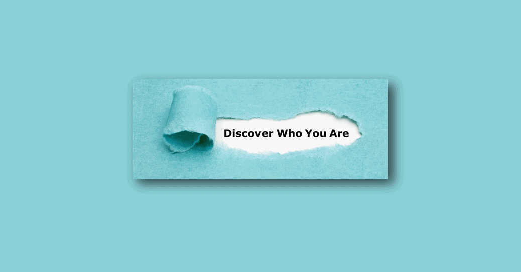discover who you are